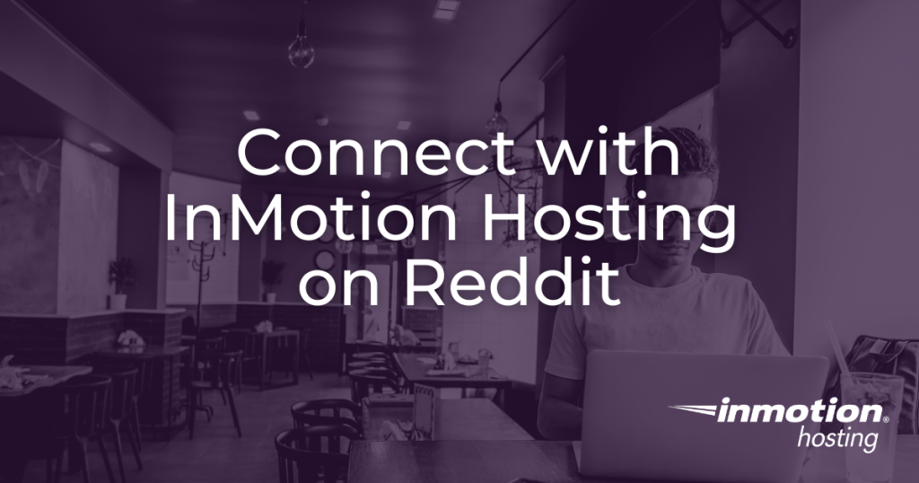 Connect with InMotion Hosting on Reddit
