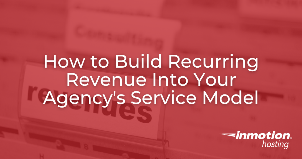 How to Build Recurring Revenue Into Your Agency's Service Model